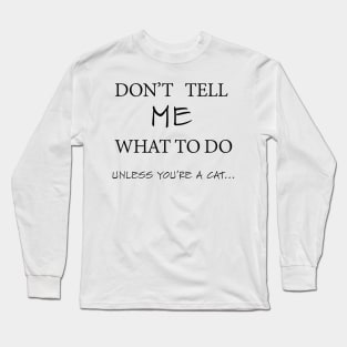 Cat t shirt white meme quote don't tell me T-Shirt Long Sleeve T-Shirt